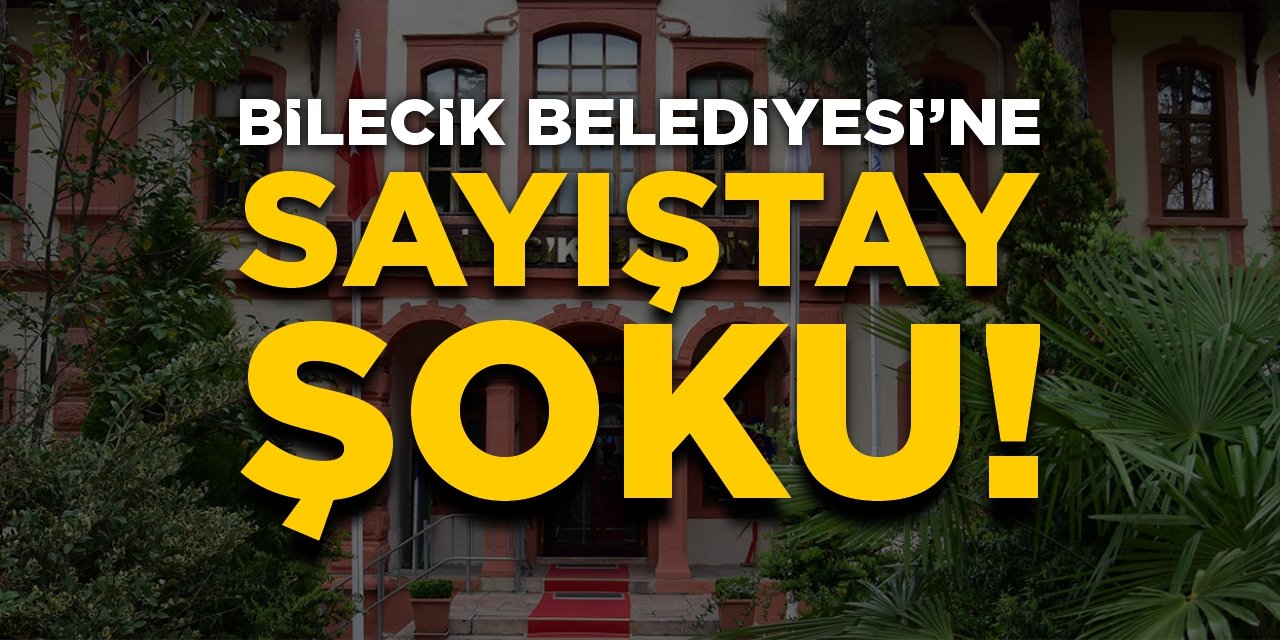 Bilecik Belediyesi’ne sayıştay şoku!