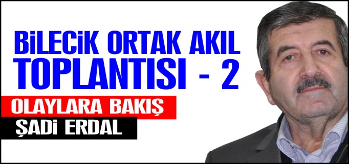 BİLECİK ORTAK AKIL TOPLANTISI -2-