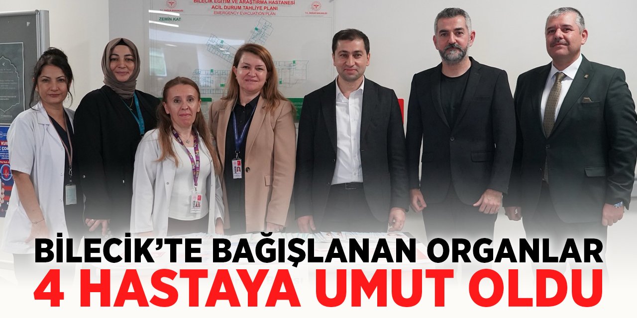 Bilecik'te Bağışlanan Organlar 4 Hastaya Umut Oldu