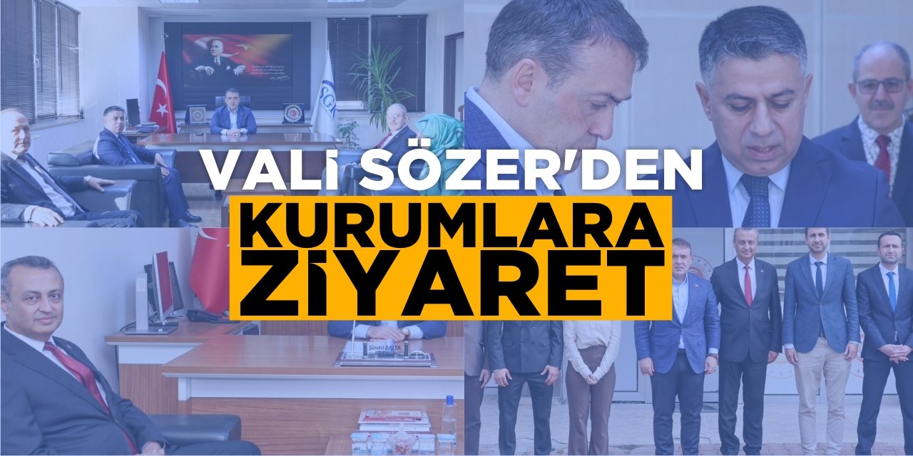 Vali Sözer’den Kurumlara Ziyaret