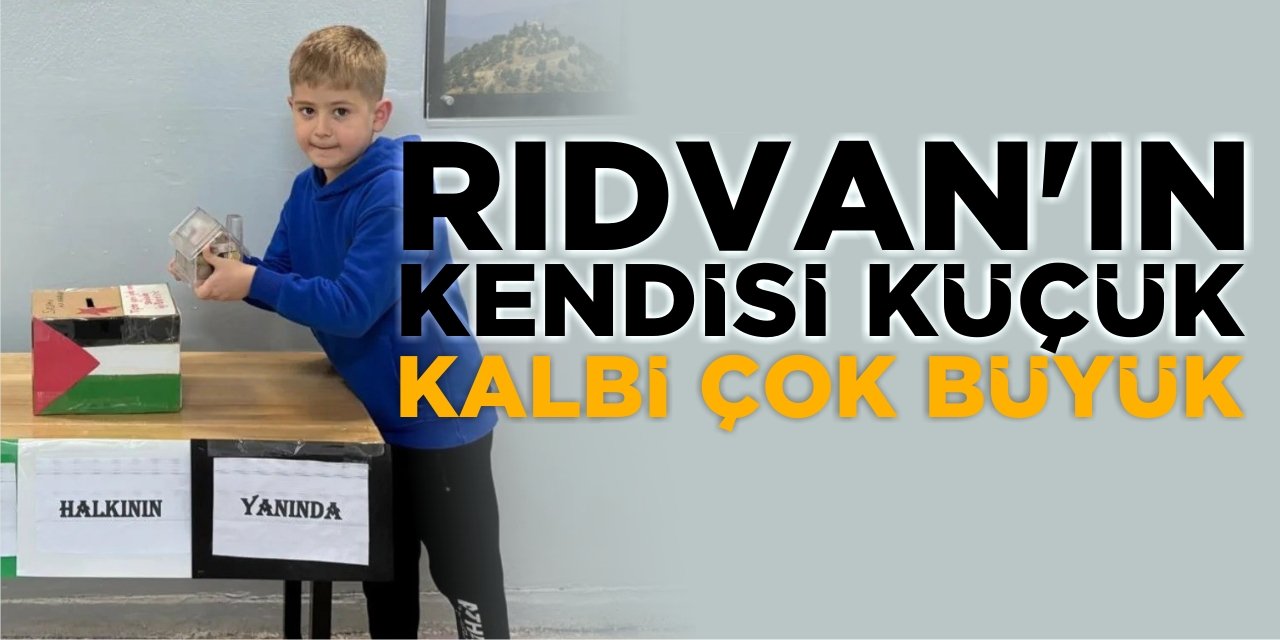 Rıdvan'ın Kendisi Küçük Kalbi Büyük