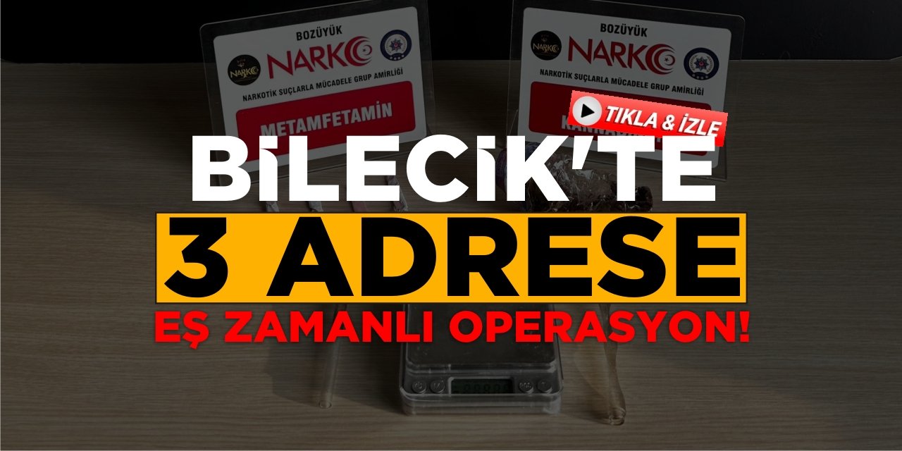 Bilecik'te 3 Adrese Eş Zamanlı Operasyon!