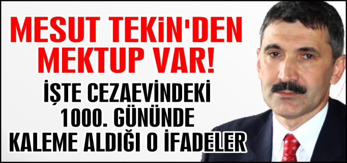 MESUT TEKİN’DEN MEKTUP VAR