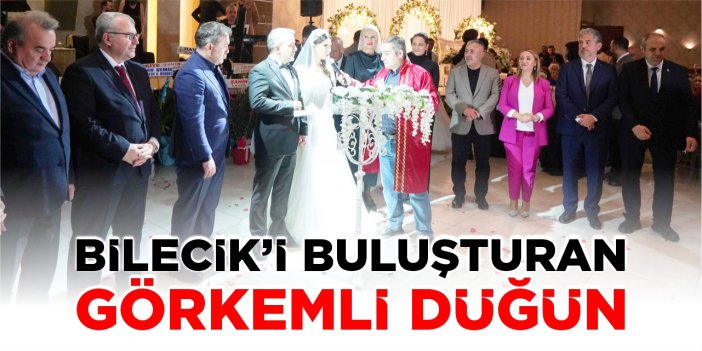 Bilecik’i buluşturan görkemli düğün
