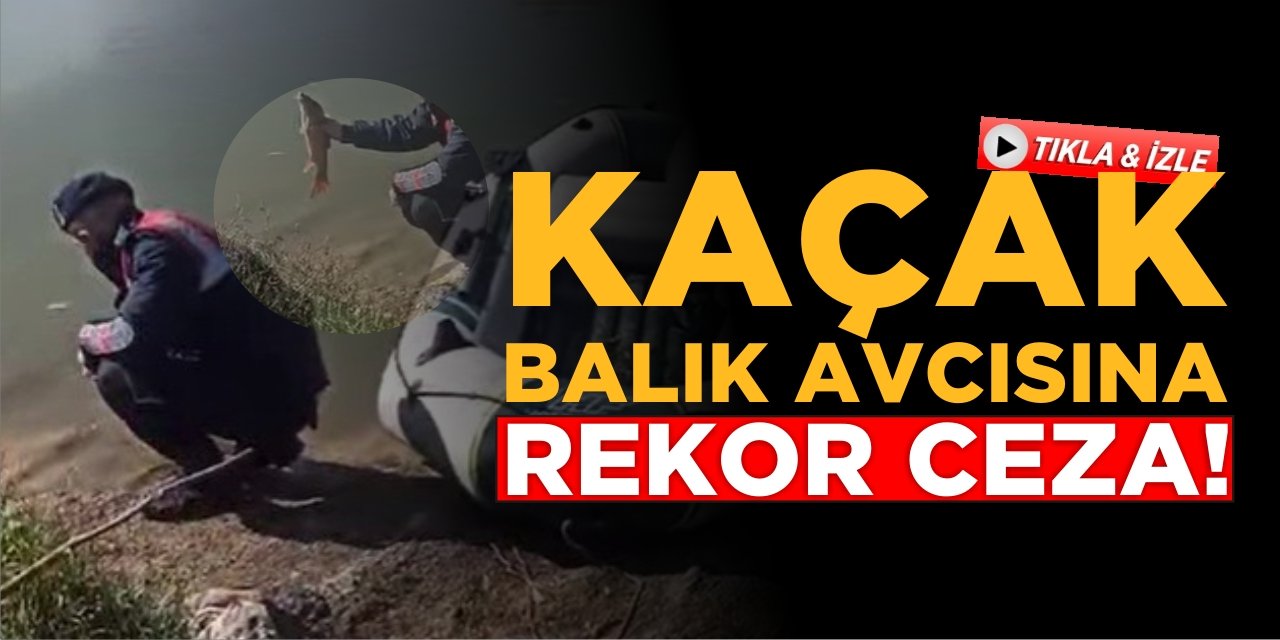 Kaçak Balık Avcısına Rekor Ceza!