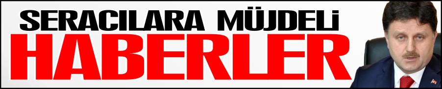 SERACILARA MÜJDELİ HABERLER
