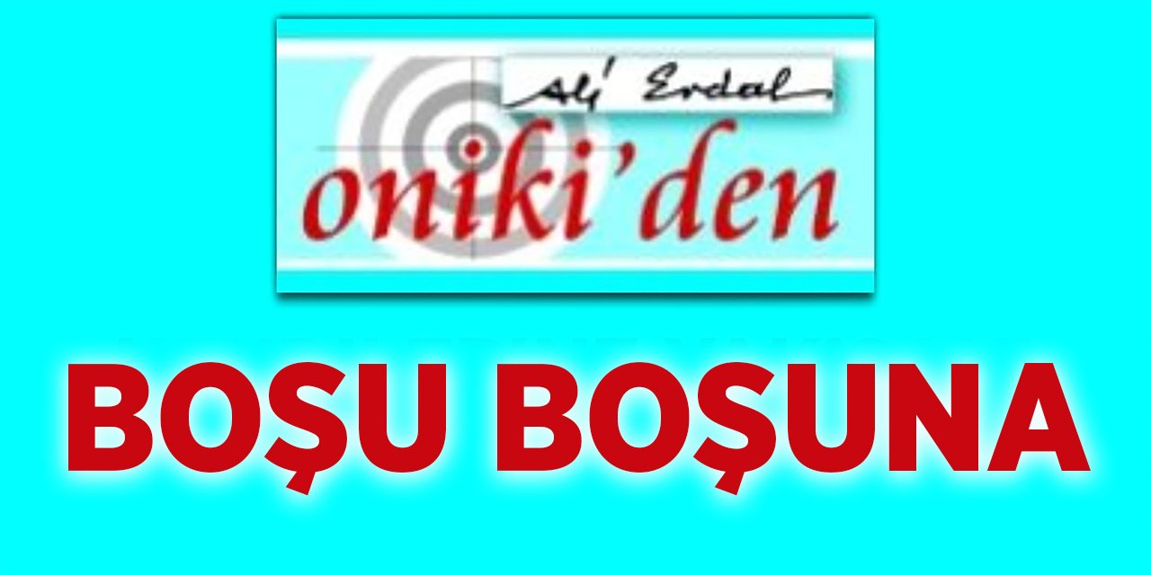 BOŞU BOŞUNA