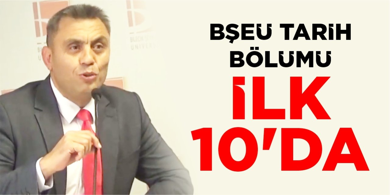 BŞEÜ Tarih Bölümü ilk 10’da