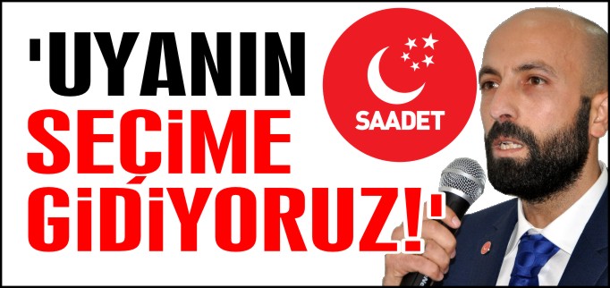 ’UYANIN SEÇİME GİDİYORUZ!’