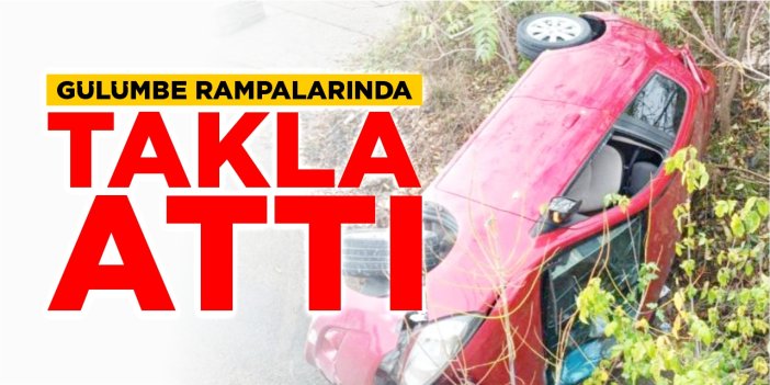 Gülümbe rampalarında takla attı!