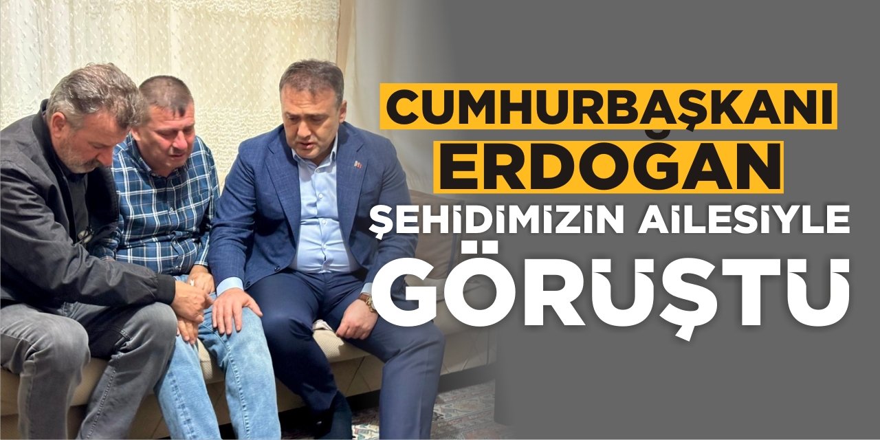 Cumhurbaşkanı Erdoğan, Şehidimizin Ailesiyle Görüştü