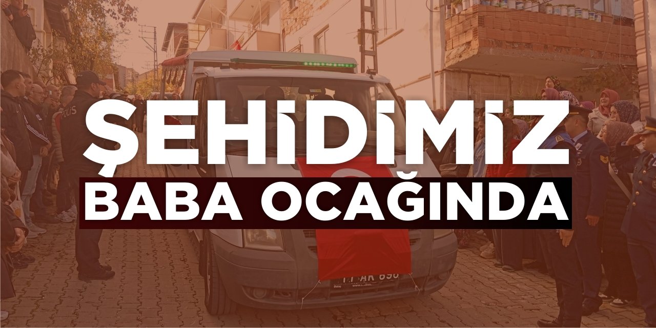 Şehidimiz Baba Ocağında