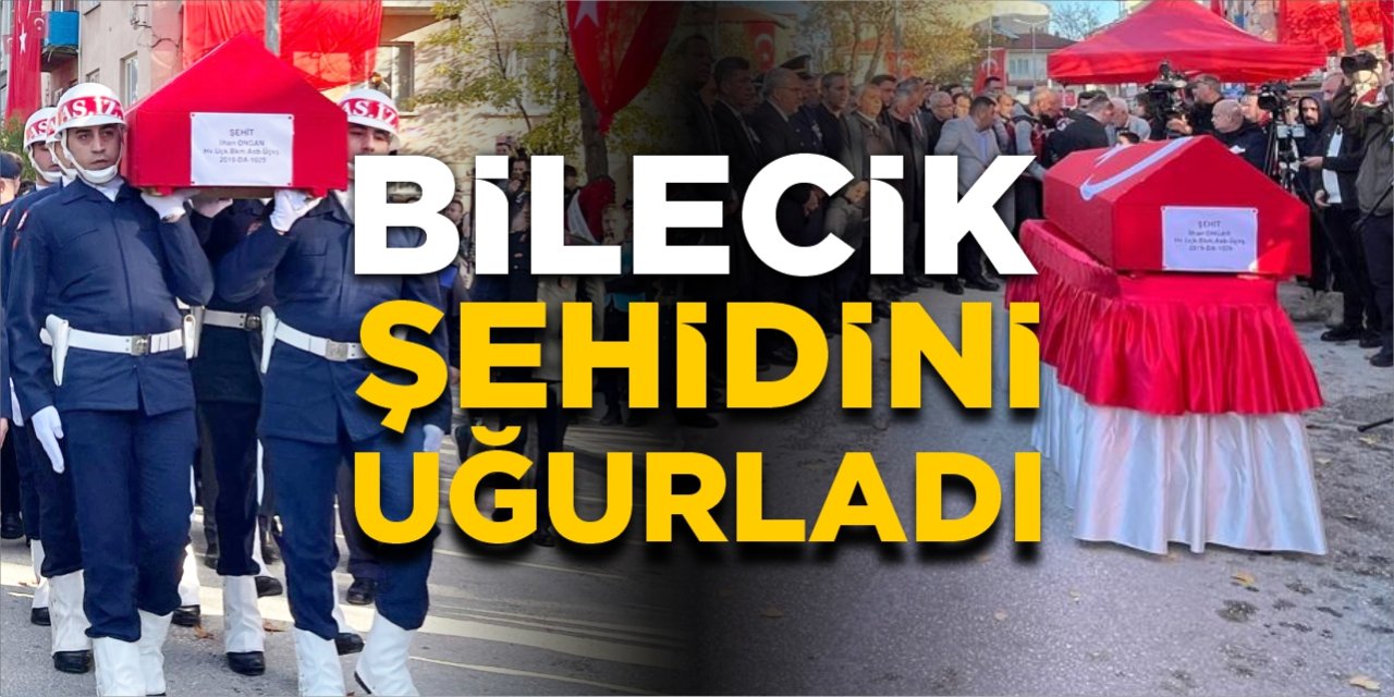 Bilecik şehidini uğurladı!