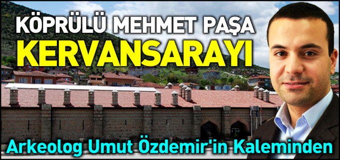KÖPRÜLÜ MEHMET PAŞA KERVANSARAYI