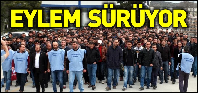 SERAMİK İŞÇİLERİNİN EYLEMLERİ SÜRÜYOR