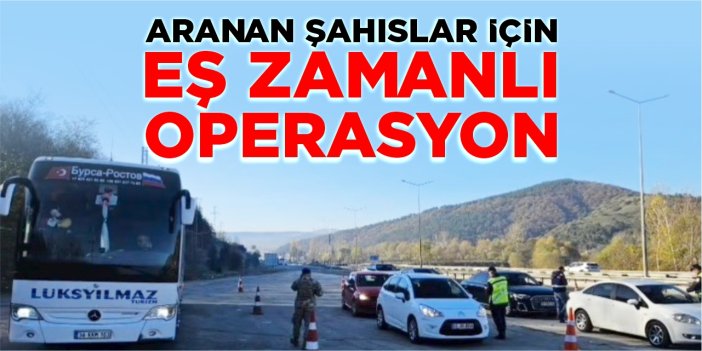 Aranan şahıslar için eş zamanlı operasyon