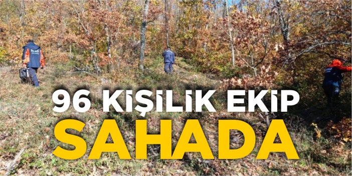 96 kişilik ekip sahada
