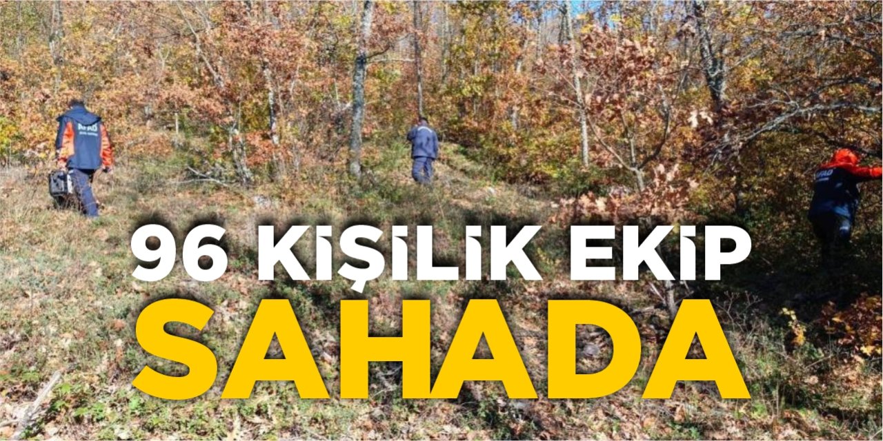 96 kişilik ekip sahada