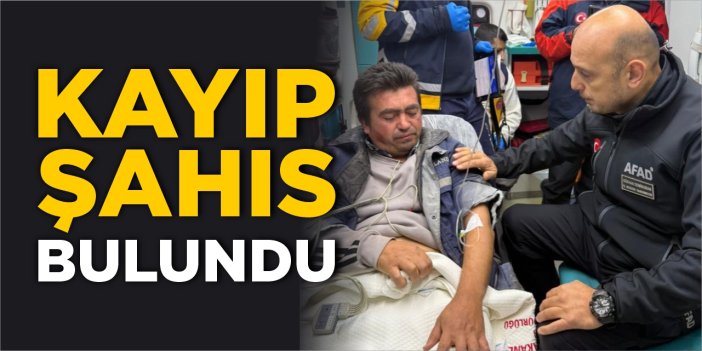 Kayıp şahıs bulundu