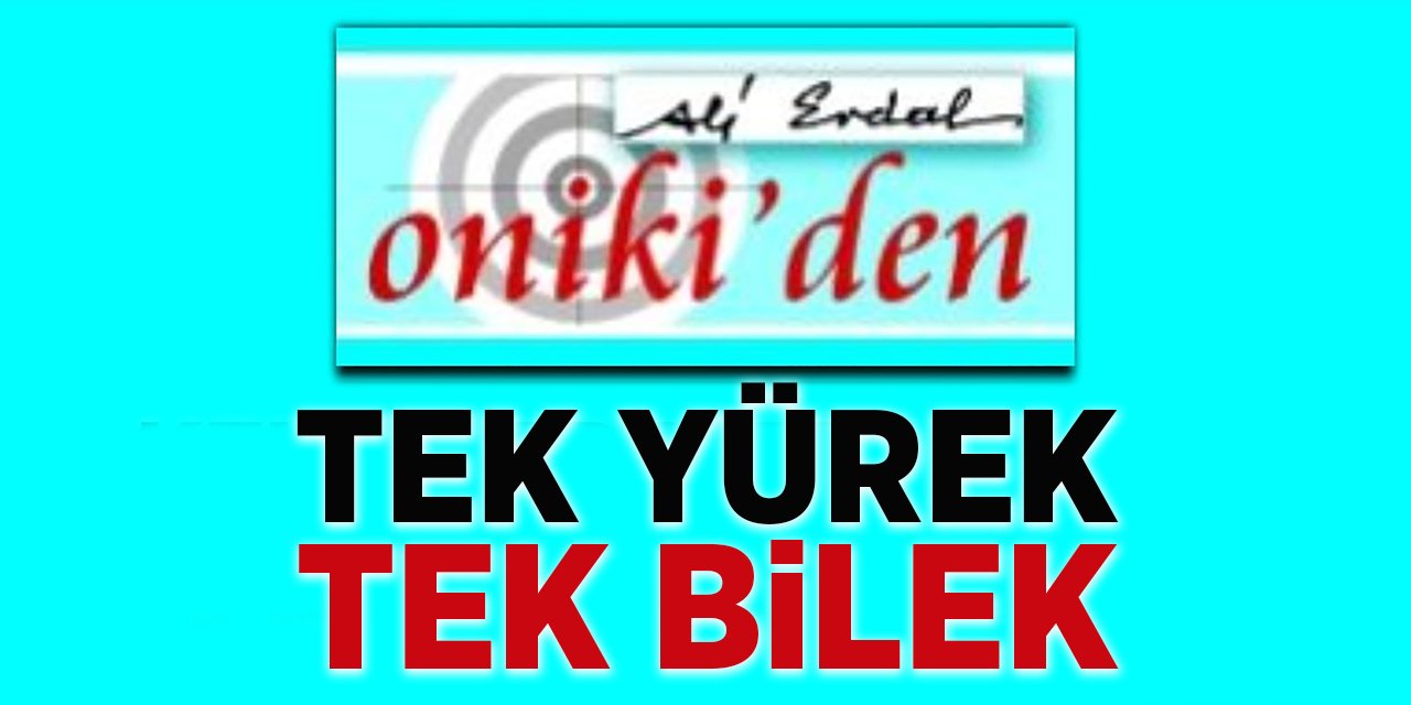 TEK YÜREK, TEK BİLEK
