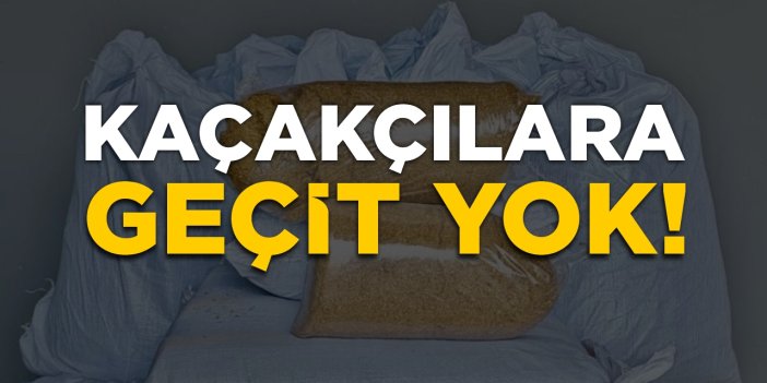 Kaçakçılara geçit yok!