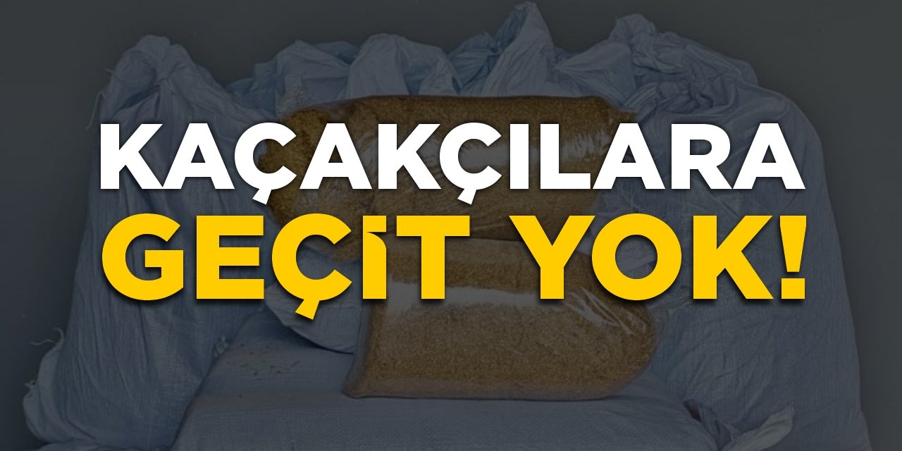 Kaçakçılara geçit yok!