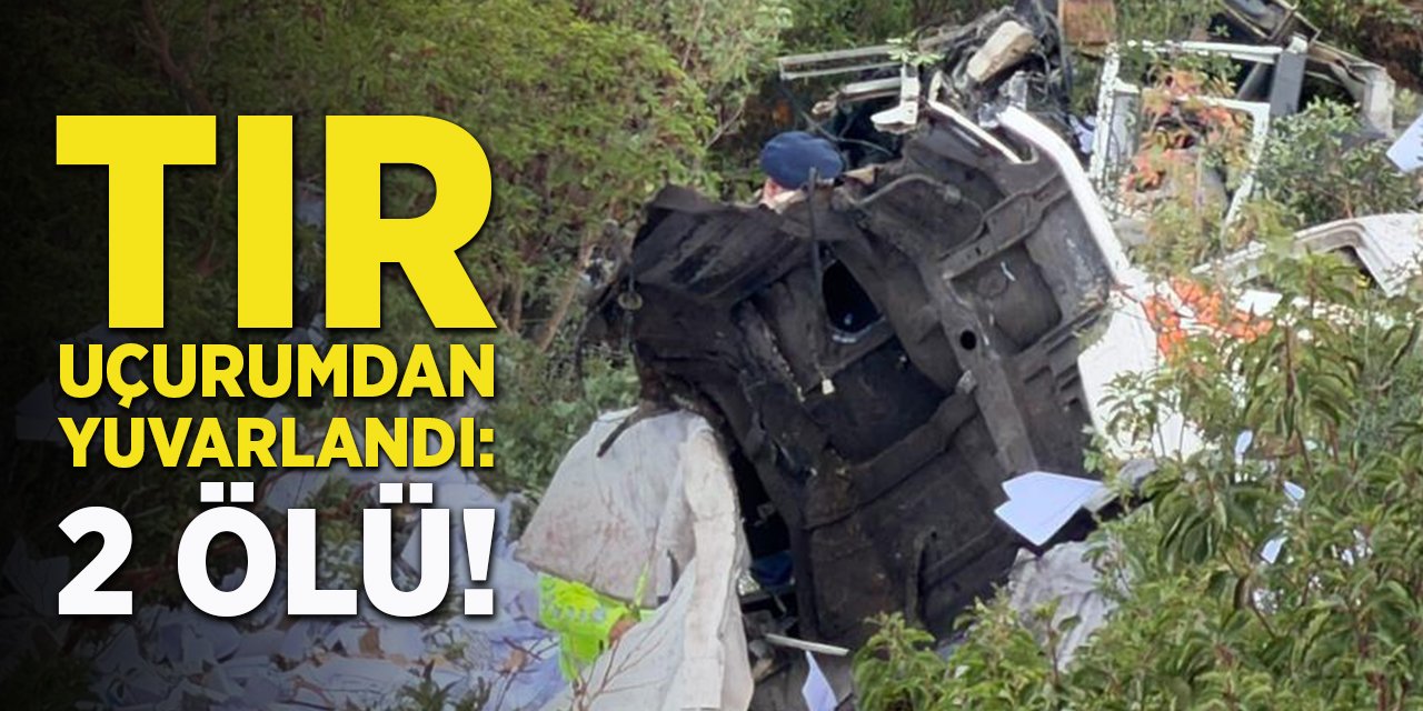 Tır Uçurumdan Yuvarlandı: 2 Ölü!