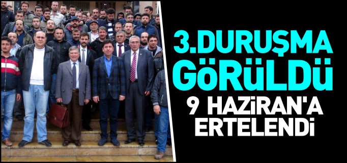 ŞİŞECAM DAVASININ 3. DURUŞMASI GÖRÜLDÜ