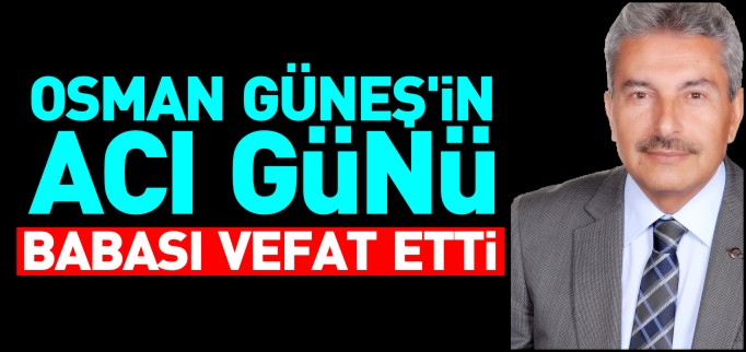 OSMAN GÜNEŞ’İN ACI GÜNÜ