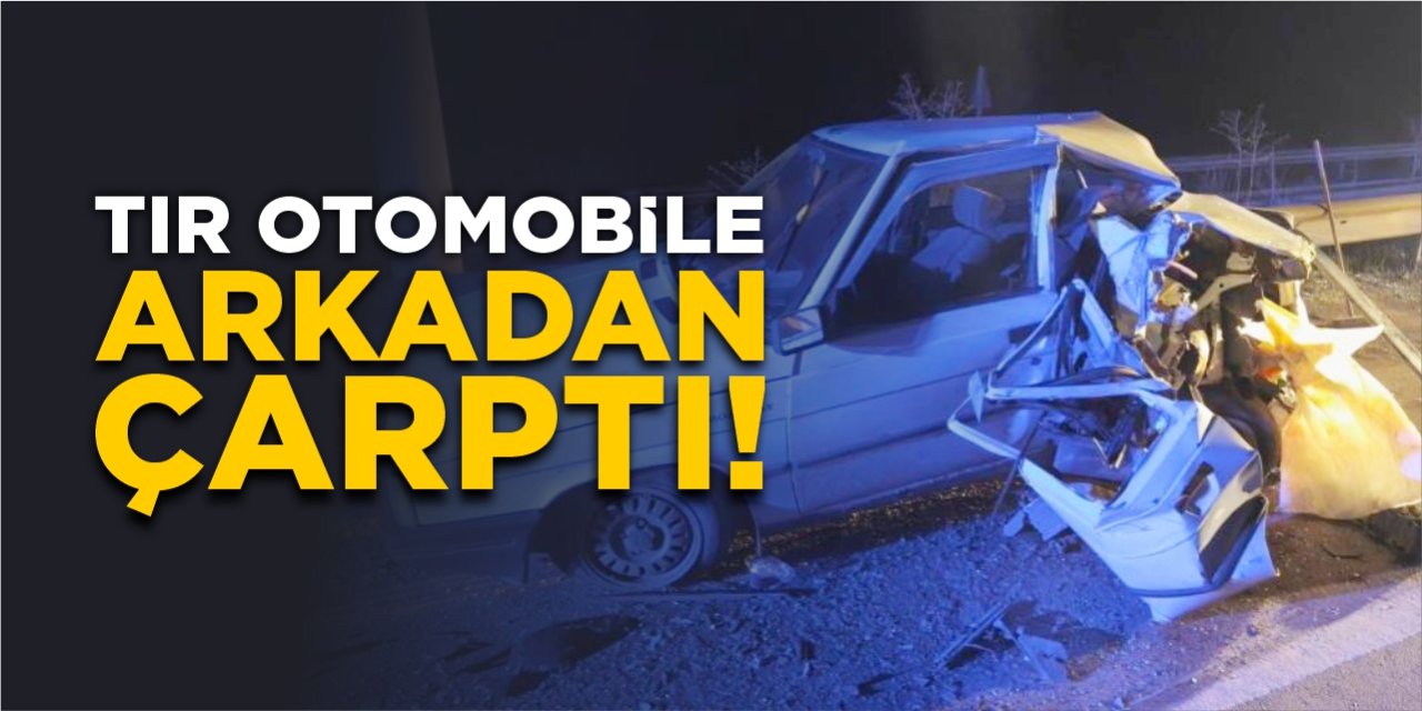 Tır otomobile arkadan çarptı!
