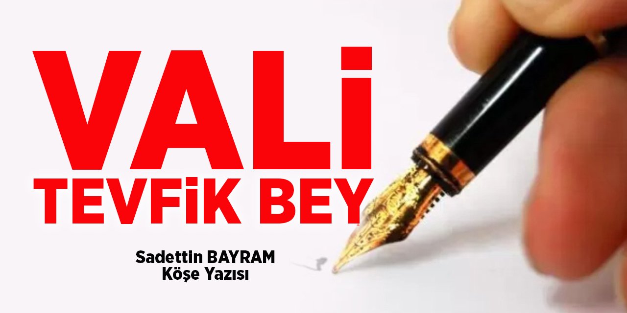 VALİ TEVFİK BEY