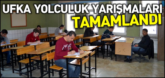 UFKA YOLCULUK YARIŞMALARI TAMAMLANDI