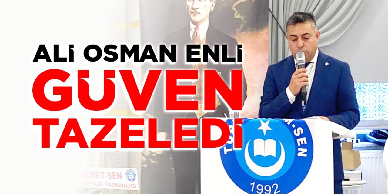 Ali Osman Enli güven tazeledi