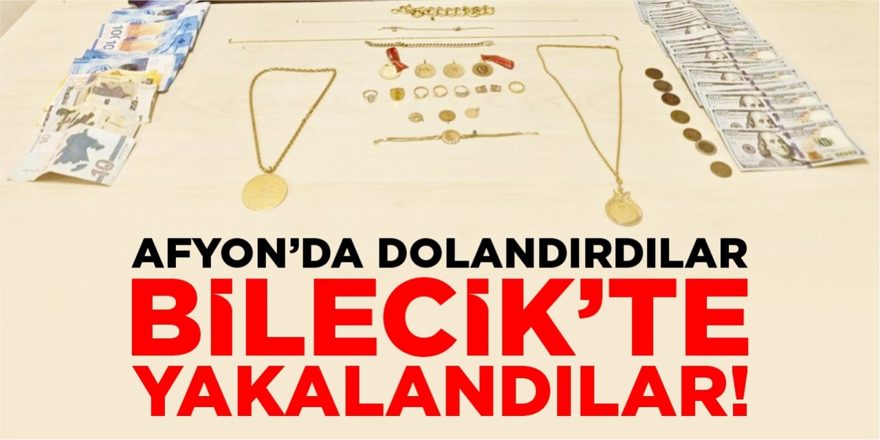 Afyon'da dolandırdılar Bilecik'te yakalandılar