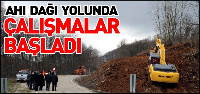 AHI DAĞI YOLUNDA ÇALIŞMALAR BAŞLADI