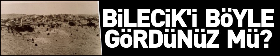 BİLECİK’İ HİÇ BÖYLE GÖRDÜNÜZ MÜ?