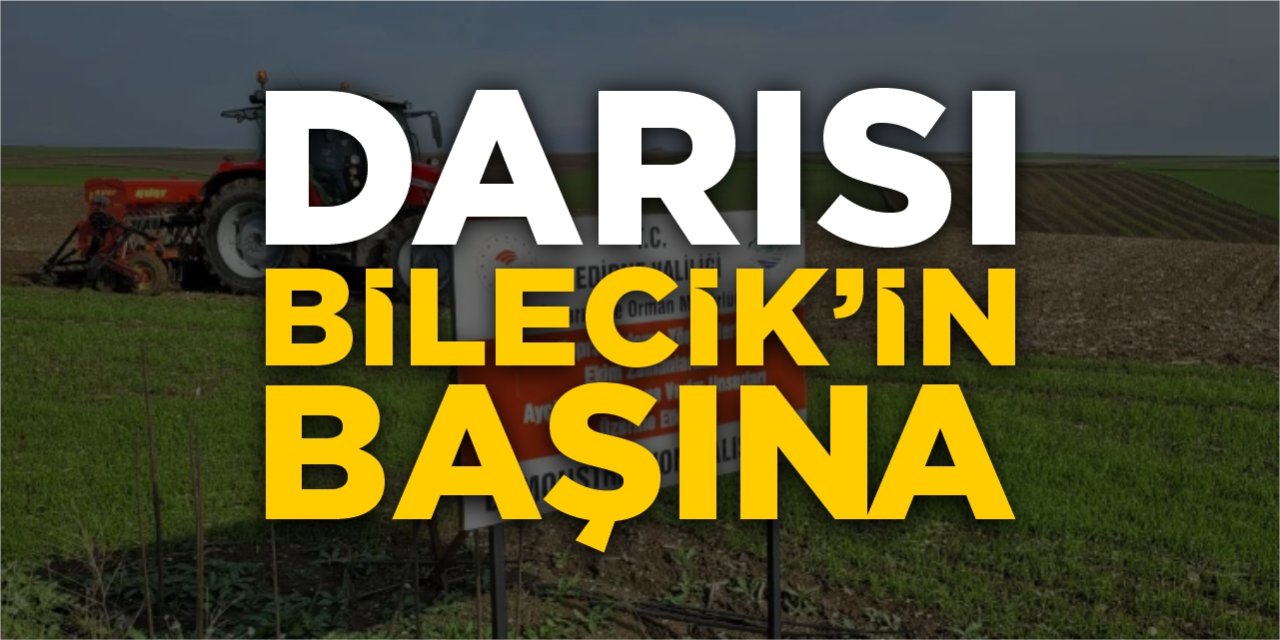 Darısı Bilecik'in başına!