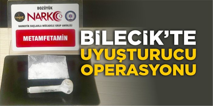 Bilecik’te uyuşturucu operasyonu
