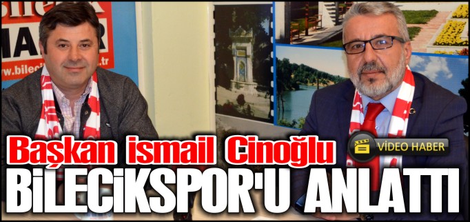 BİLECİKSPOR’U ANLATTI