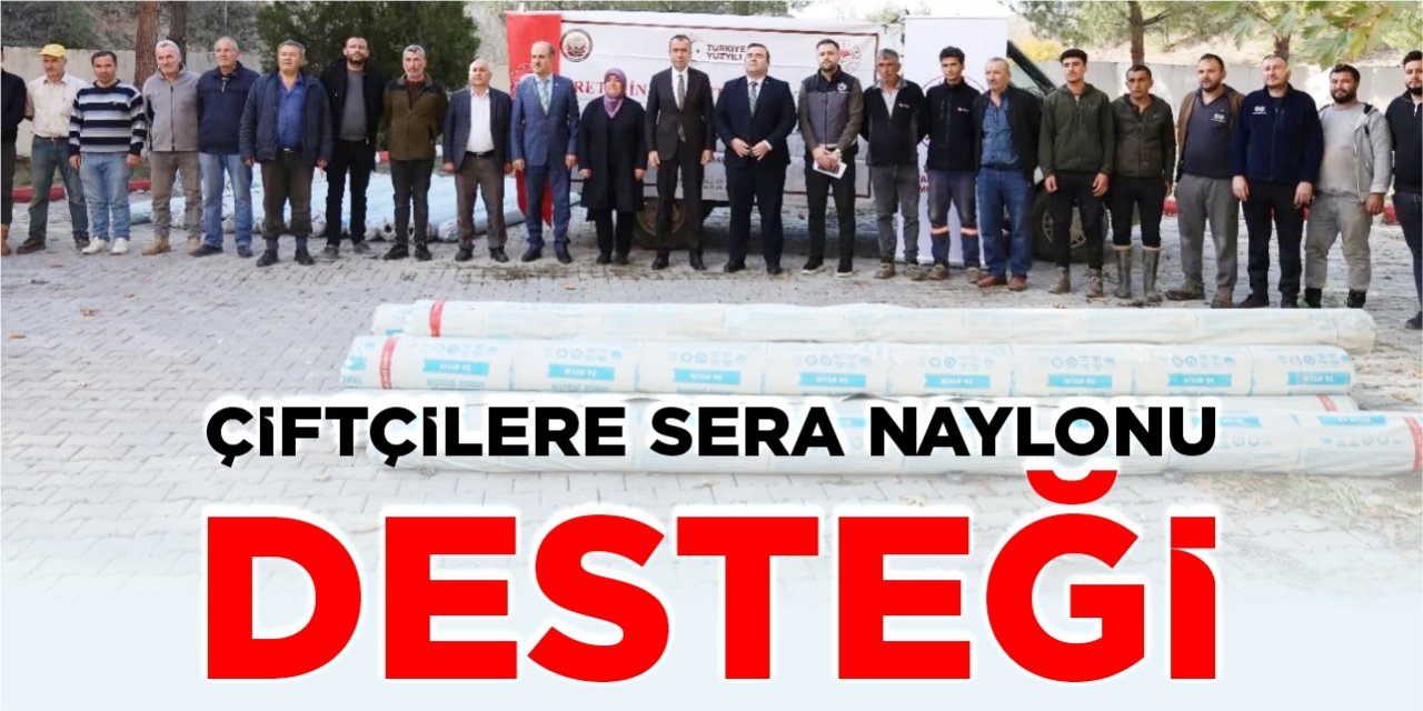 Çiftçilere sera naylonu desteği