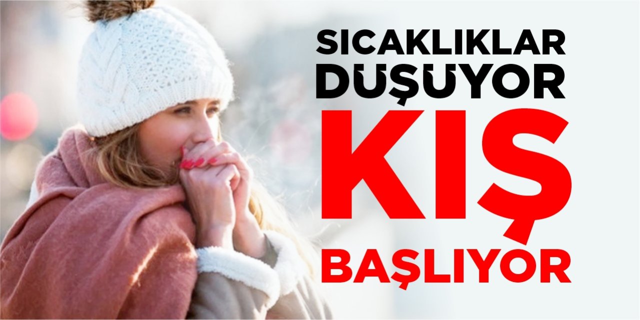 Sıcaklıklar düşüyor, kış başlıyor!