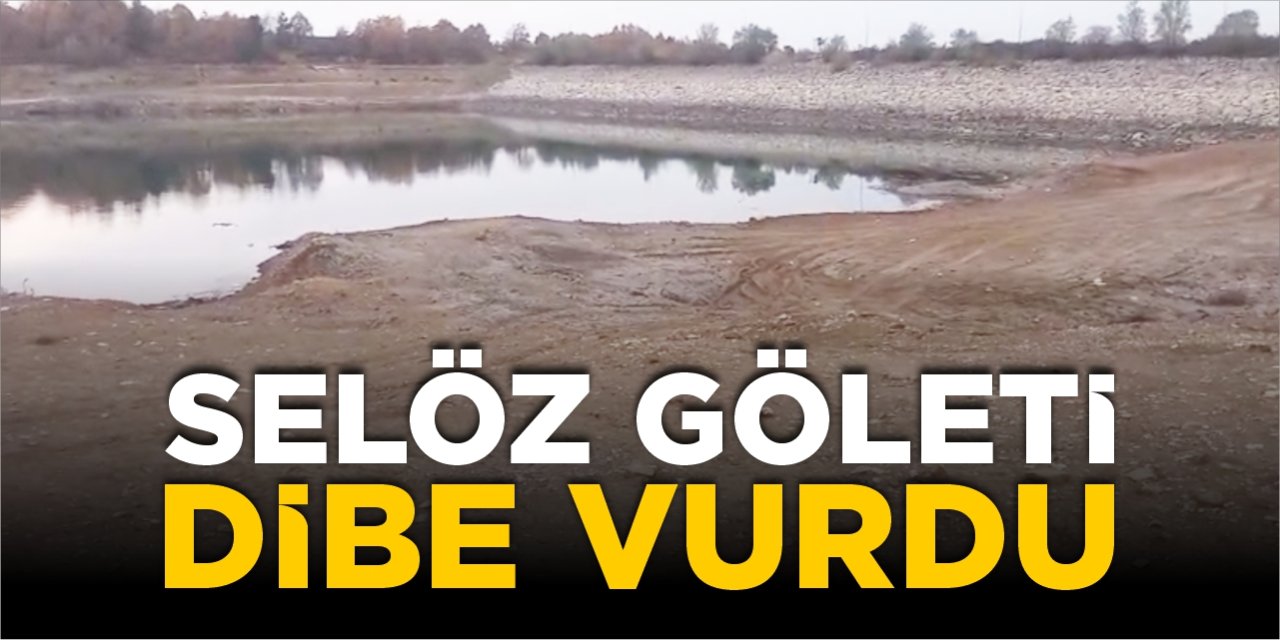 Selöz göleti dibe vurdu!