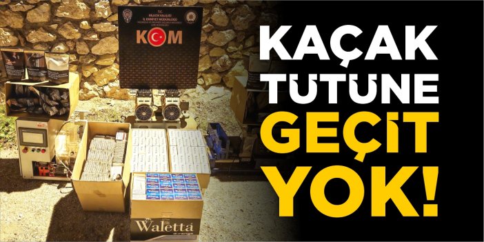 Kaçak tütüne geçit yok!