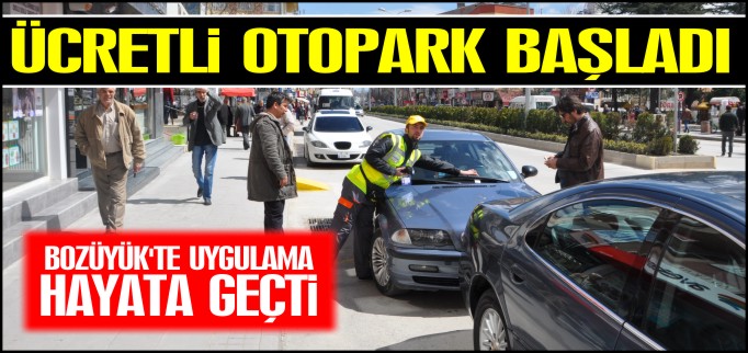 BOZÜYÜK’TE ÜCRETLİ OTOPARK UYGULAMASI BAŞLADI
