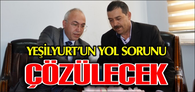 YEŞİLYURT’UN YOL SORUNU ÇÖZÜLECEK