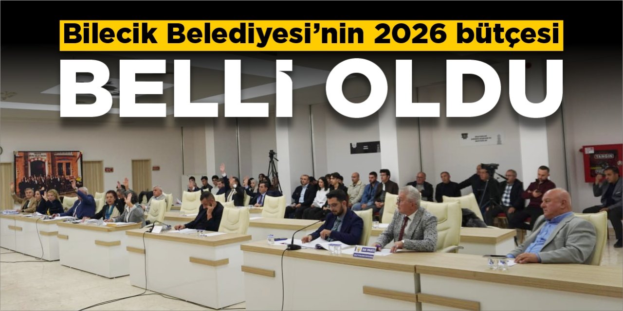 Bilecik Belediyesi’nin 2026 bütçesi belli oldu