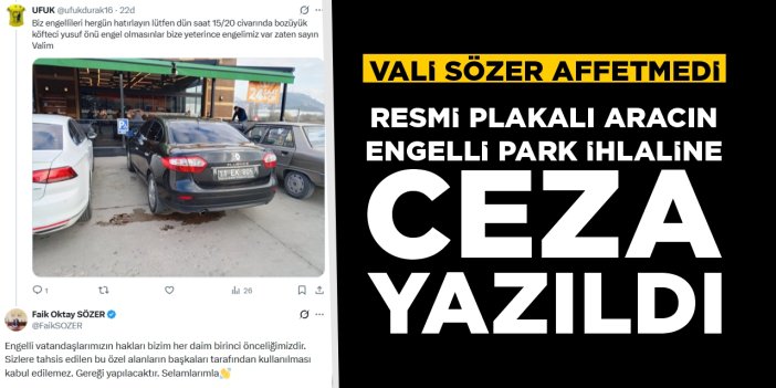 Vali Sözer affetmedi: Resmi plakalı aracın engelli park ihlaline ceza yazıldı