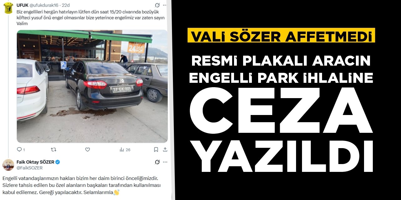 Vali Sözer affetmedi: Resmi plakalı aracın engelli park ihlaline ceza yazıldı