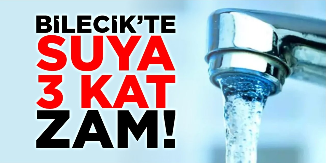 Bilecik’te suya 3 kat zam!
