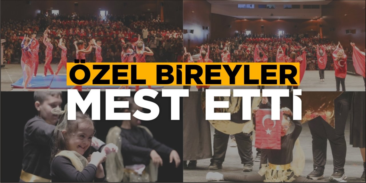 Özel bireyler mest etti